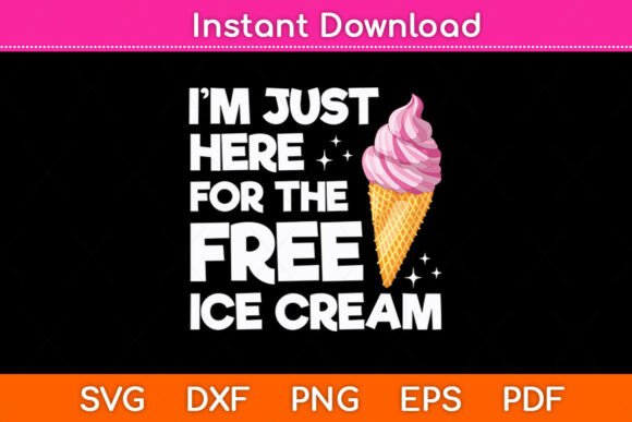 I’m Just Here for the Free Ice Cream SVG: A Versatile Graphic for Crafts and Branding